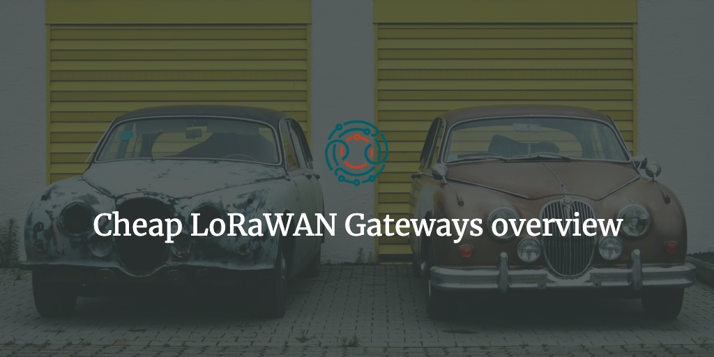 Cheap LoRaWAN Gateways overview
