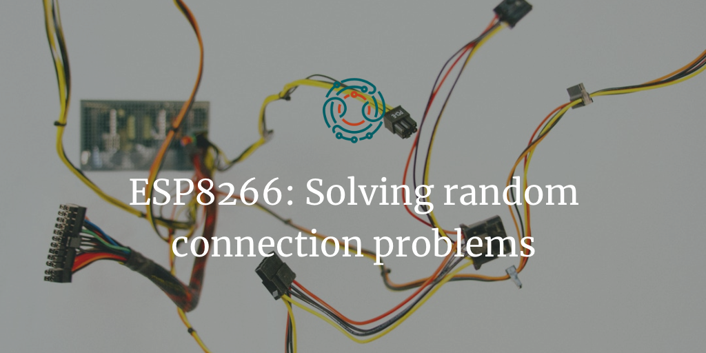 ESP8266: Solving random connection problems